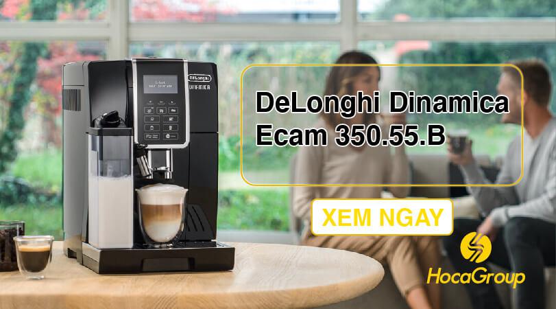 Đánh Giá DeLonghi Dinamica Ecam 350.55.B