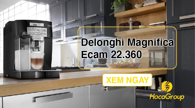 Review Delonghi Magnifica Ecam 22.360 Mới Nhất