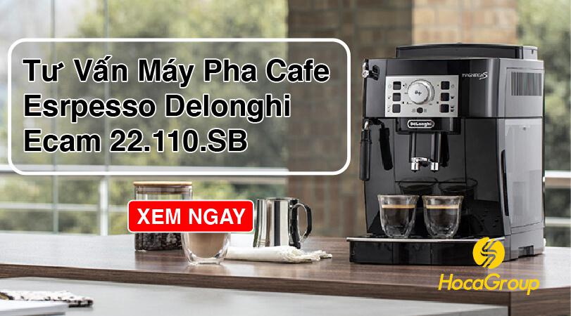 Tư Vấn Mua Máy Pha Cafe Delonghi Ecam 22.110.SB