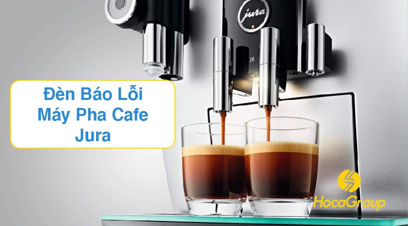 Nhận Biết Đèn Báo Và Xử Lý Lỗi Máy Cafe Jura 2021