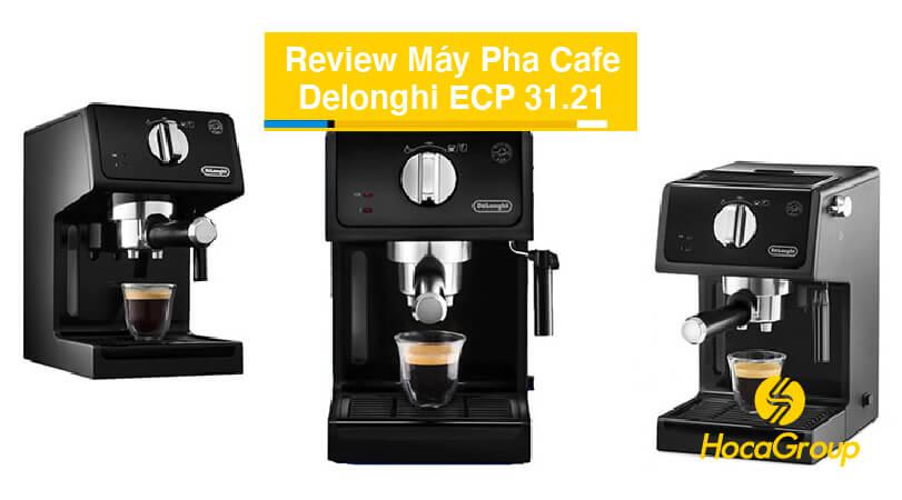 Đánh Giá Máy Pha Cafe Bán Tự Động Delonghi ECP 31.21