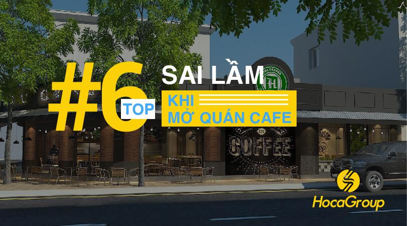 6 Sai Lầm Cần Tránh Khi Bạn Mới Mở Quán Cafe