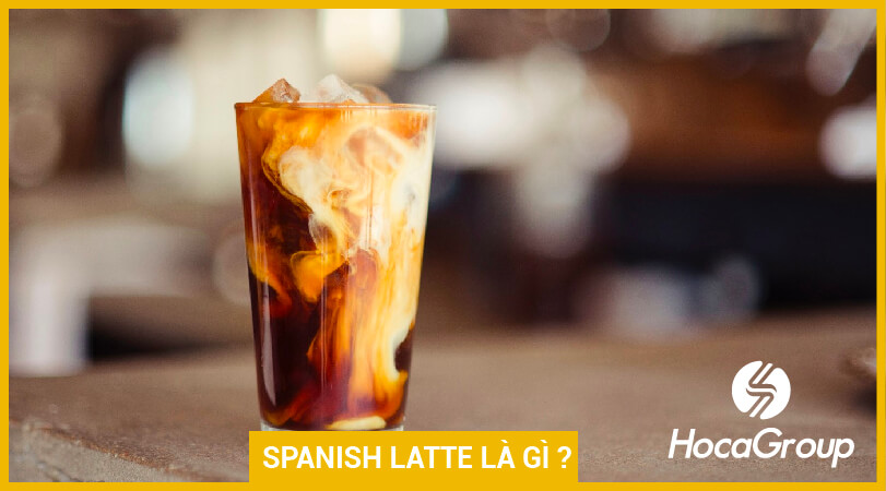 Spanish Latte Là Gì?