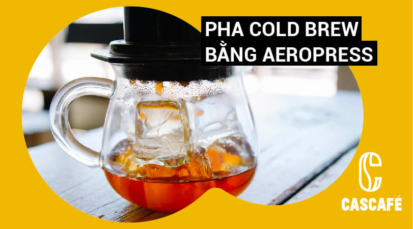 Cách pha Cold brew bằng AeroPress trong 2 phút