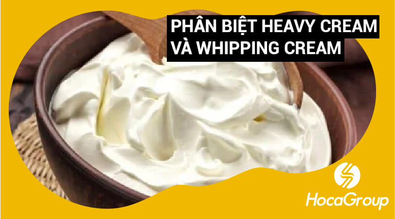 Phân biệt Heavy Cream và Whipping Cream