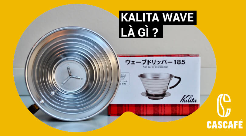 Kalita Wave: Đặc điểm cấu tạo & phương pháp pha