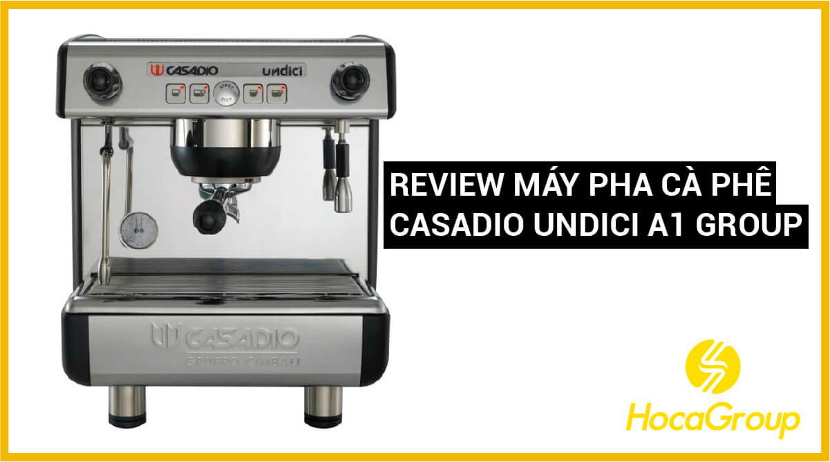 Review máy pha cafe quốc dân Casadio Undici A1 Group
