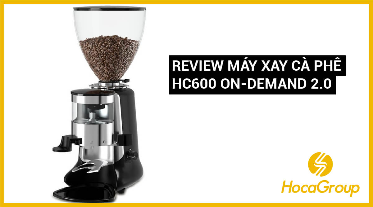 Review máy xay cafe HC600 phiên bản nâng cấp 2.0