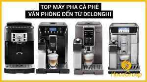 [Review]Top 05 máy pha cafe dành cho văn phòng của Delonghi 2021