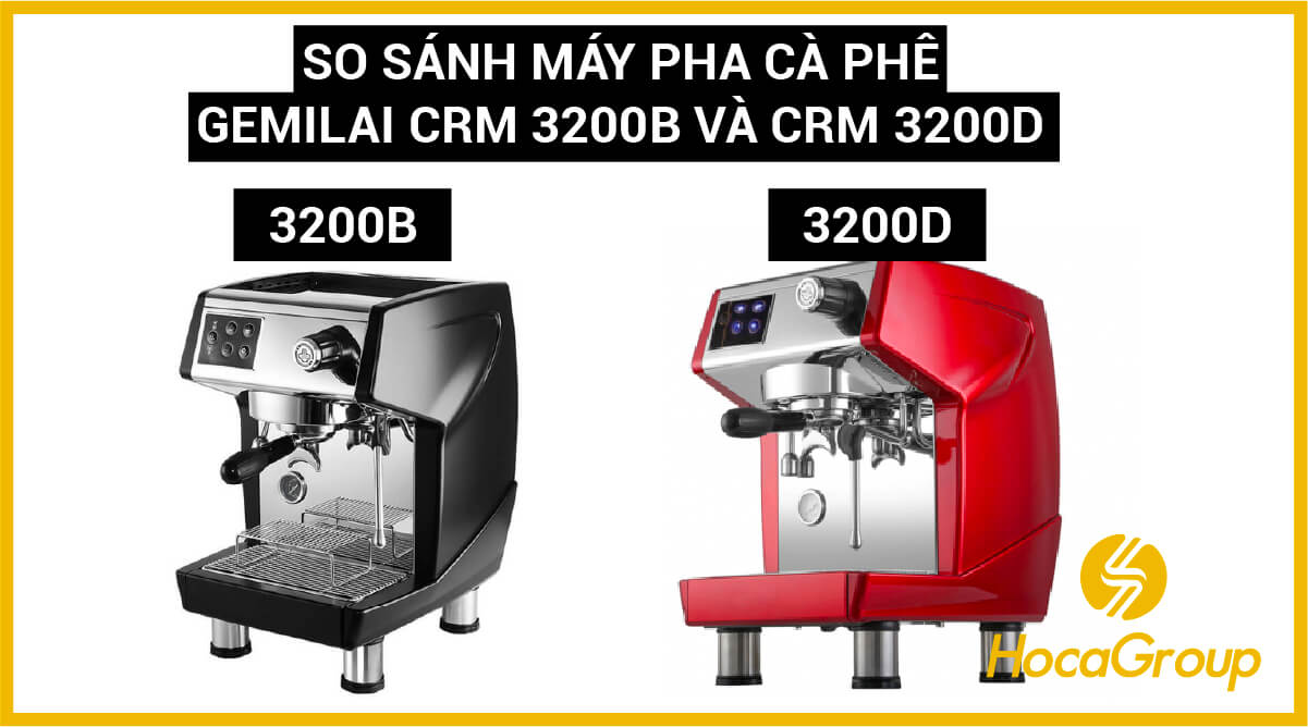 So sánh máy pha cà phê Gemilai CRM 3200B và 3200D